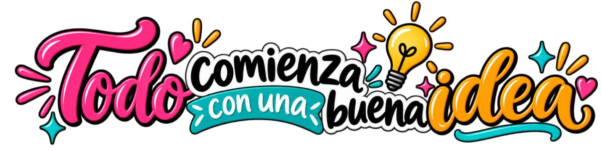 Todo comienza con una buena idea